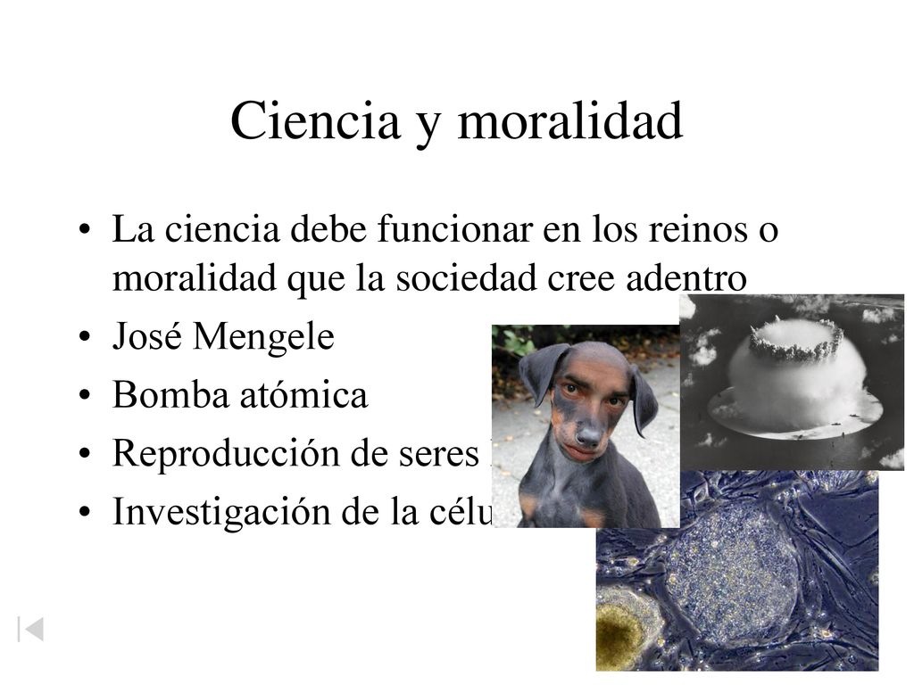 Ciencia y moralidad La ciencia debe funcionar en los reinos o moralidad que la sociedad cree adentro.