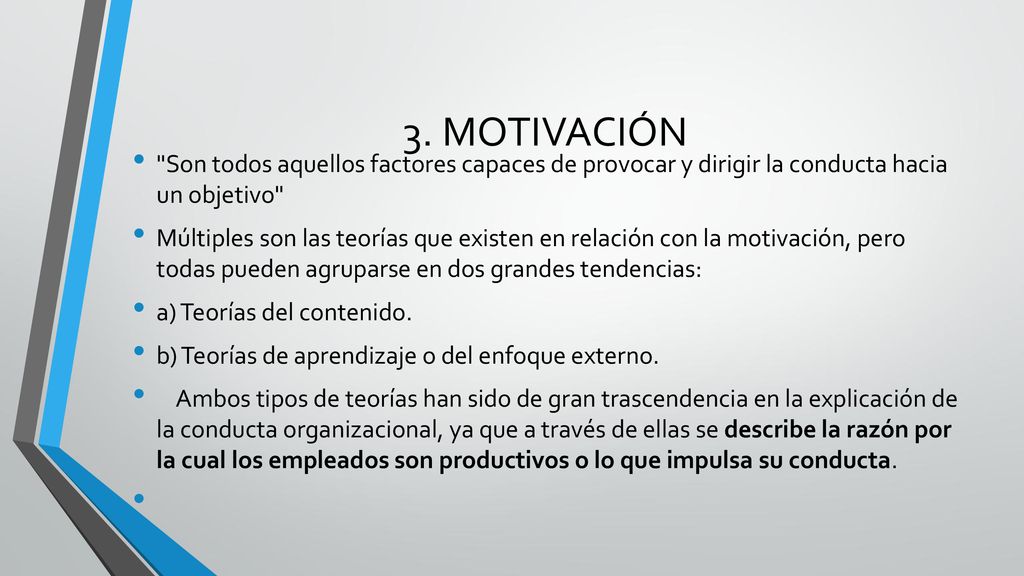3. MOTIVACIÓN Son todos aquellos factores capaces de provocar y dirigir la conducta hacia un objetivo