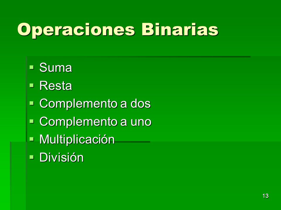 Operaciones Binarias Suma Resta Complemento a dos Complemento a uno