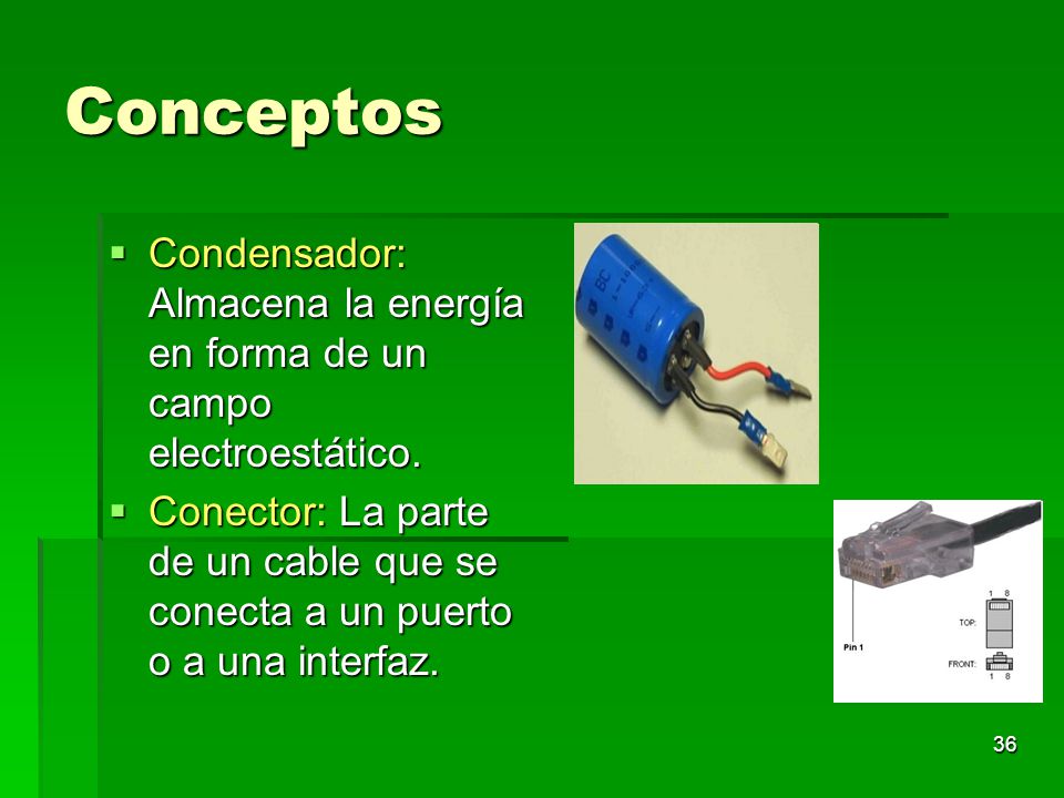 Conceptos Condensador: Almacena la energía en forma de un campo electroestático.