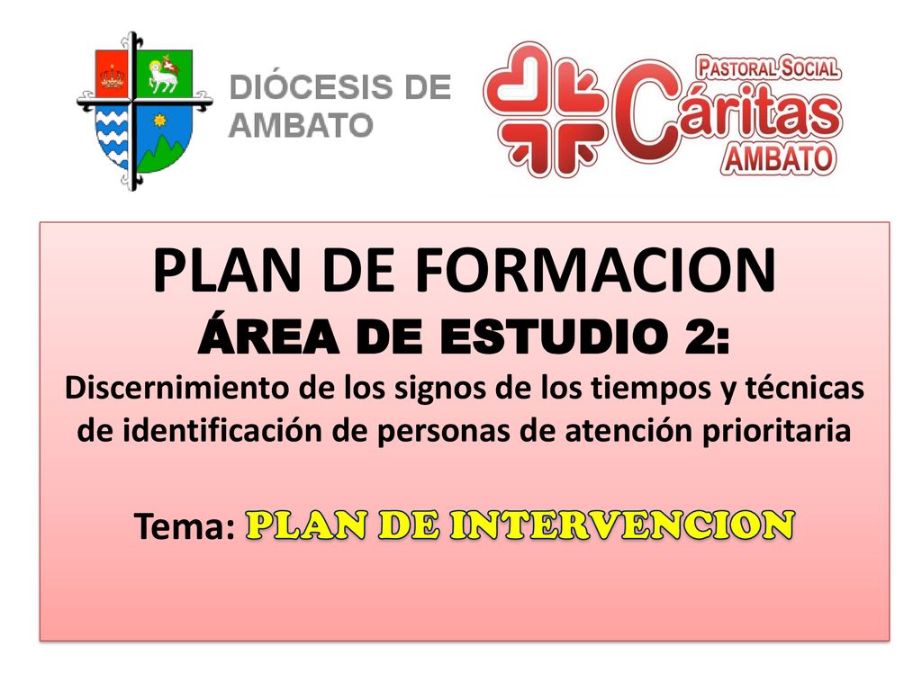 PLAN DE FORMACION ÁREA DE ESTUDIO 2: Tema: PLAN DE INTERVENCION