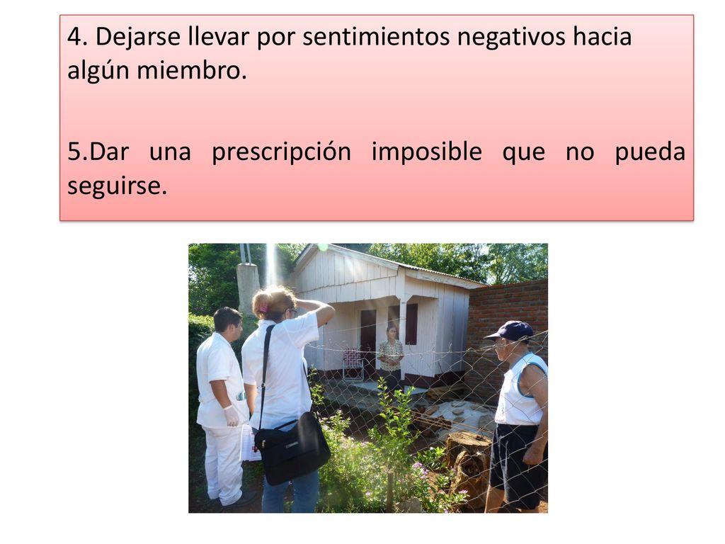 4. Dejarse llevar por sentimientos negativos hacia algún miembro.