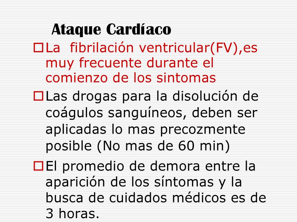 Ataque Cardíaco La fibrilación ventricular(FV),es muy frecuente durante el comienzo de los sintomas.