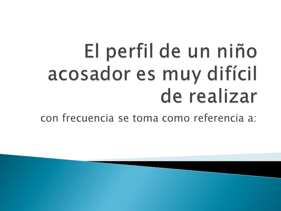 El perfil de un niño acosador es muy difícil de realizar