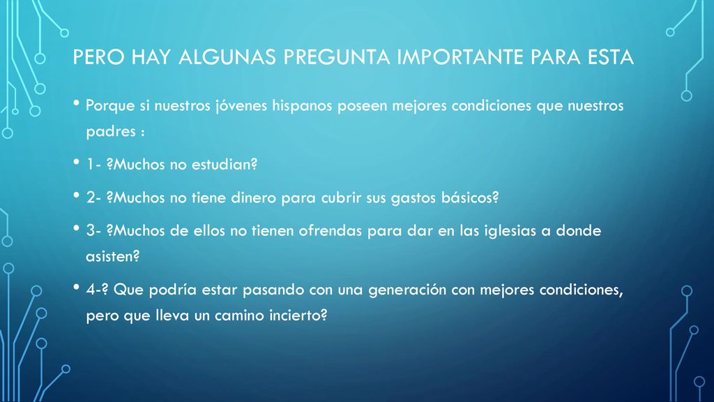 Pero hay algunas pregunta importante para esta hora