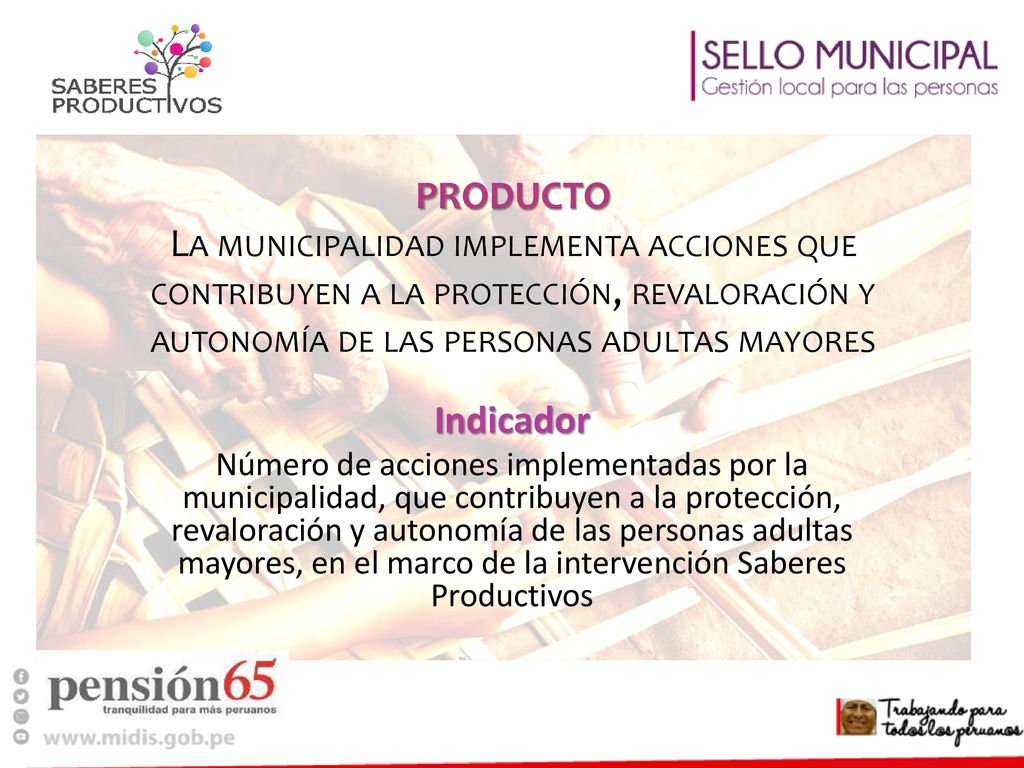 PRODUCTO La municipalidad implementa acciones que contribuyen a la protección, revaloración y autonomía de las personas adultas mayores