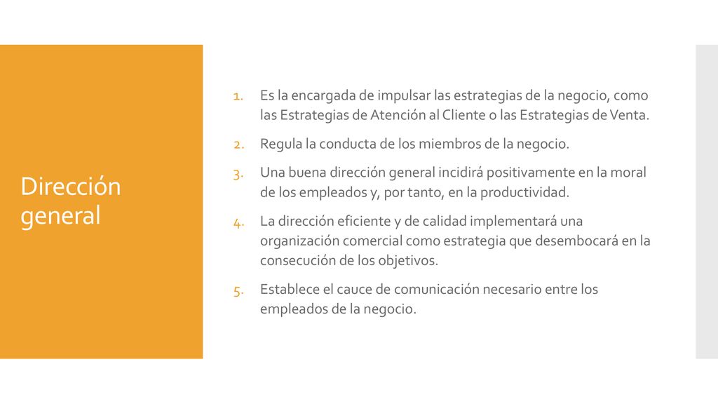 Es la encargada de impulsar las estrategias de la negocio, como las Estrategias de Atención al Cliente o las Estrategias de Venta.
