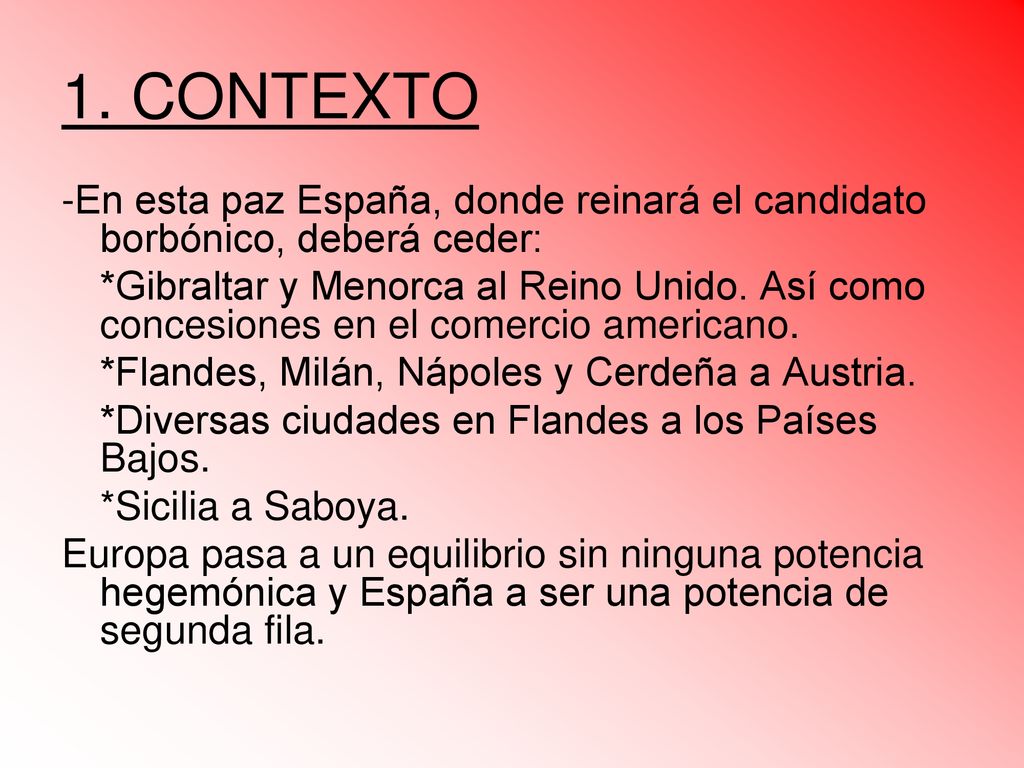 1. CONTEXTO -En esta paz España, donde reinará el candidato borbónico, deberá ceder: