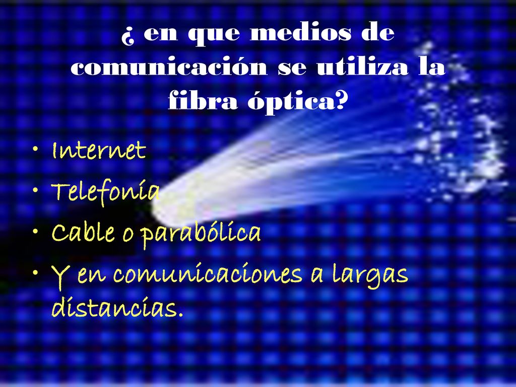 ¿ en que medios de comunicación se utiliza la fibra óptica