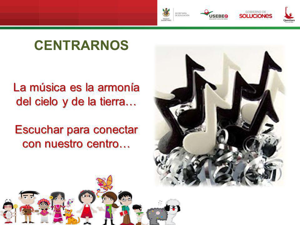 CENTRARNOS La música es la armonía del cielo y de la tierra…