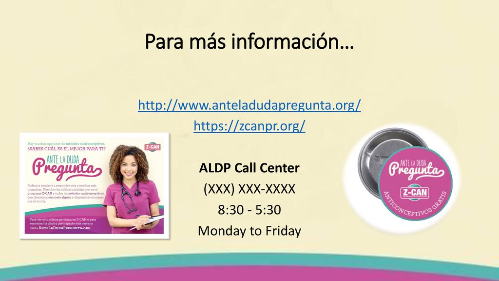 Para más información…     ALDP Call Center (XXX) XXX-XXXX 8:30 - 5:30 Monday to Friday