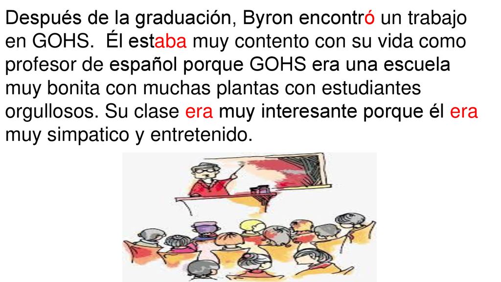 Después de la graduación, Byron encontró un trabajo en GOHS