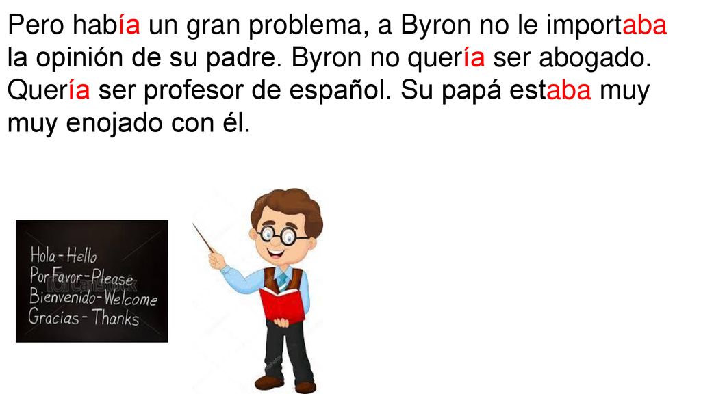 Pero había un gran problema, a Byron no le importaba la opinión de su padre.
