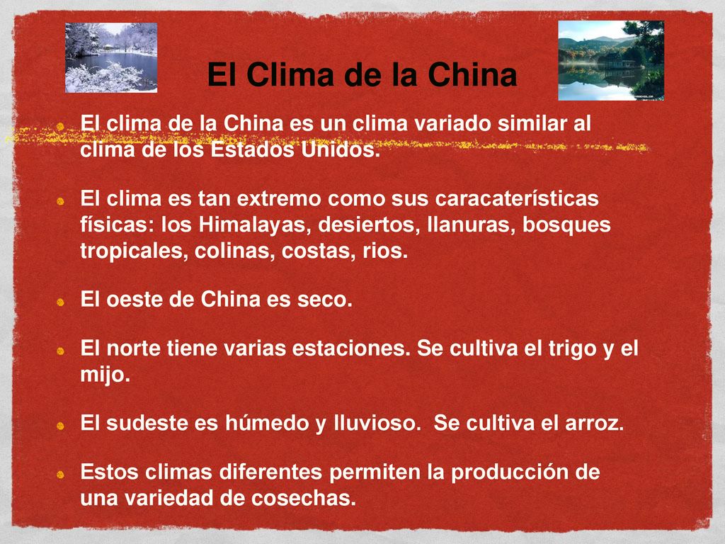 El Clima de la China El clima de la China es un clima variado similar al clima de los Estados Unidos.