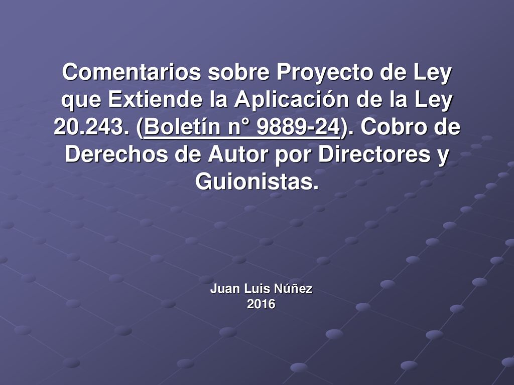 Comentarios sobre Proyecto de Ley que Extiende la Aplicación de la Ley (Boletín n° ). Cobro de Derechos de Autor por Directores y Guionistas.