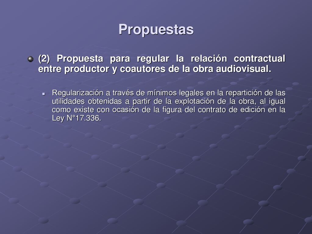 Propuestas (2) Propuesta para regular la relación contractual entre productor y coautores de la obra audiovisual.
