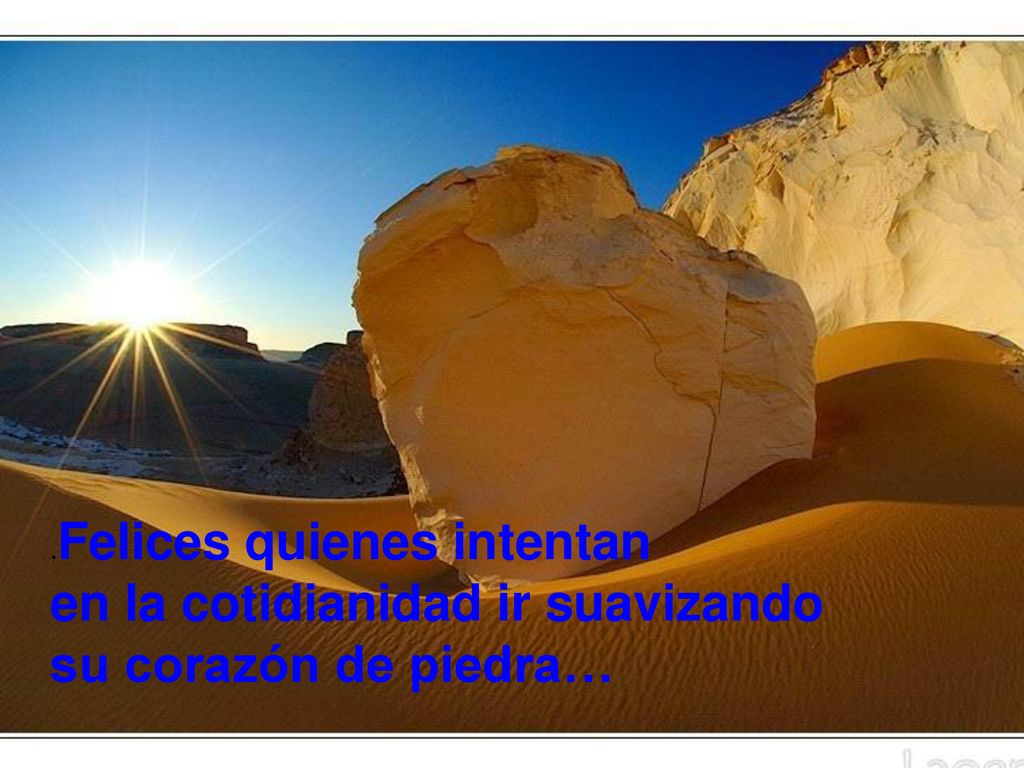 en la cotidianidad ir suavizando su corazón de piedra…