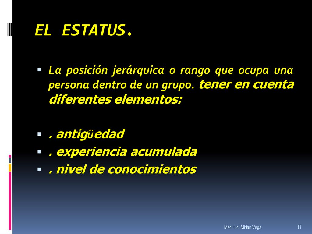 EL ESTATUS. La posición jerárquica o rango que ocupa una persona dentro de un grupo. tener en cuenta diferentes elementos: