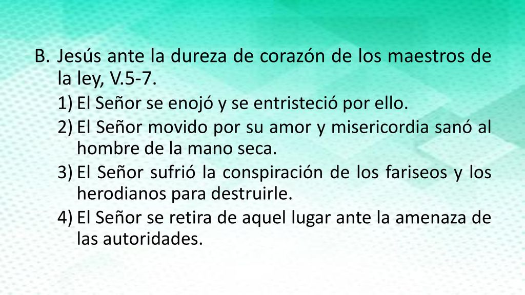 Jesús ante la dureza de corazón de los maestros de la ley, V.5-7.