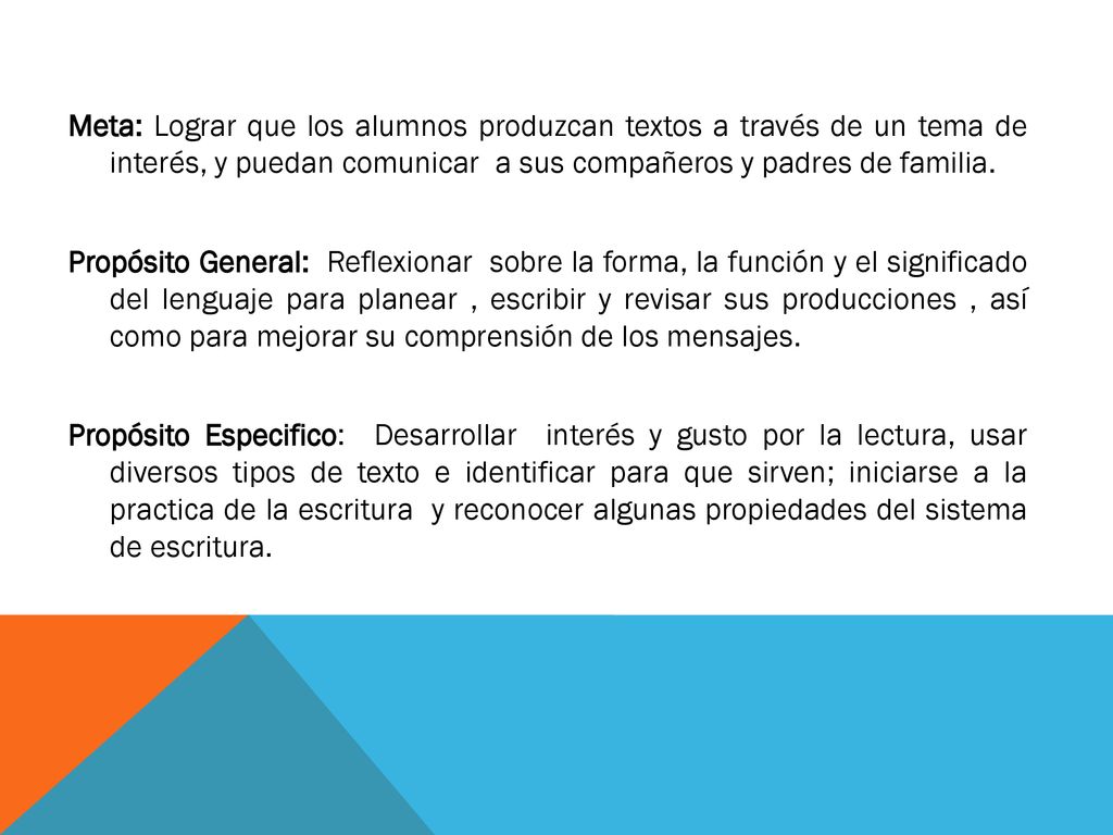 Meta: Lograr que los alumnos produzcan textos a través de un tema de interés, y puedan comunicar a sus compañeros y padres de familia.