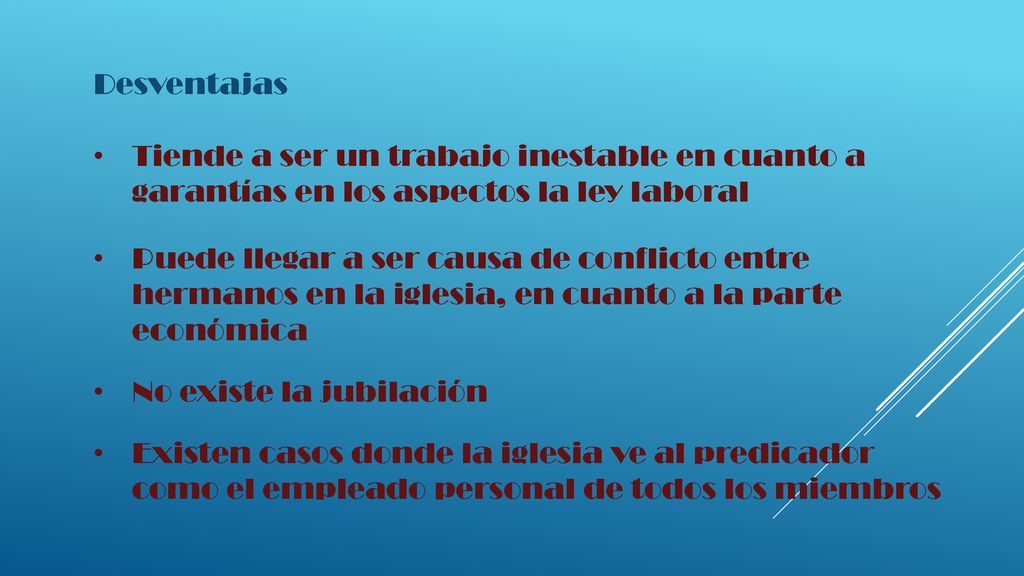Desventajas Tiende a ser un trabajo inestable en cuanto a garantías en los aspectos la ley laboral.