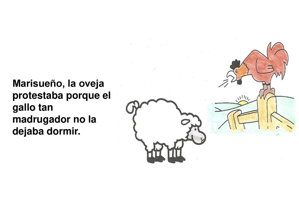 Marisueño, la oveja protestaba porque el gallo tan madrugador no la dejaba dormir.