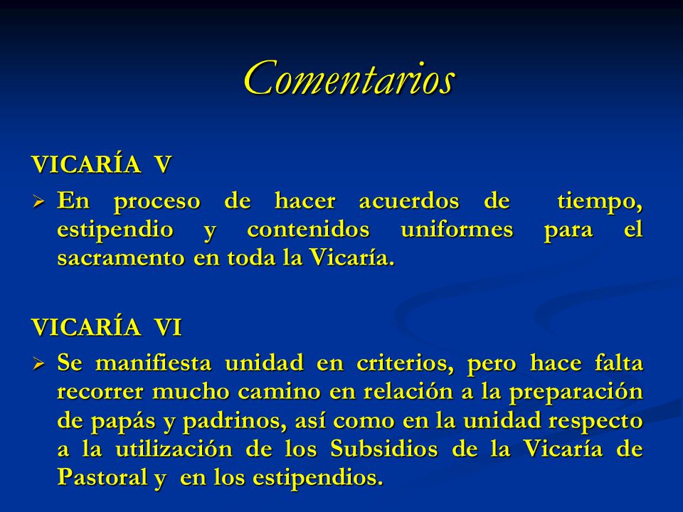 Comentarios VICARÍA V. En proceso de hacer acuerdos de tiempo, estipendio y contenidos uniformes para el sacramento en toda la Vicaría.