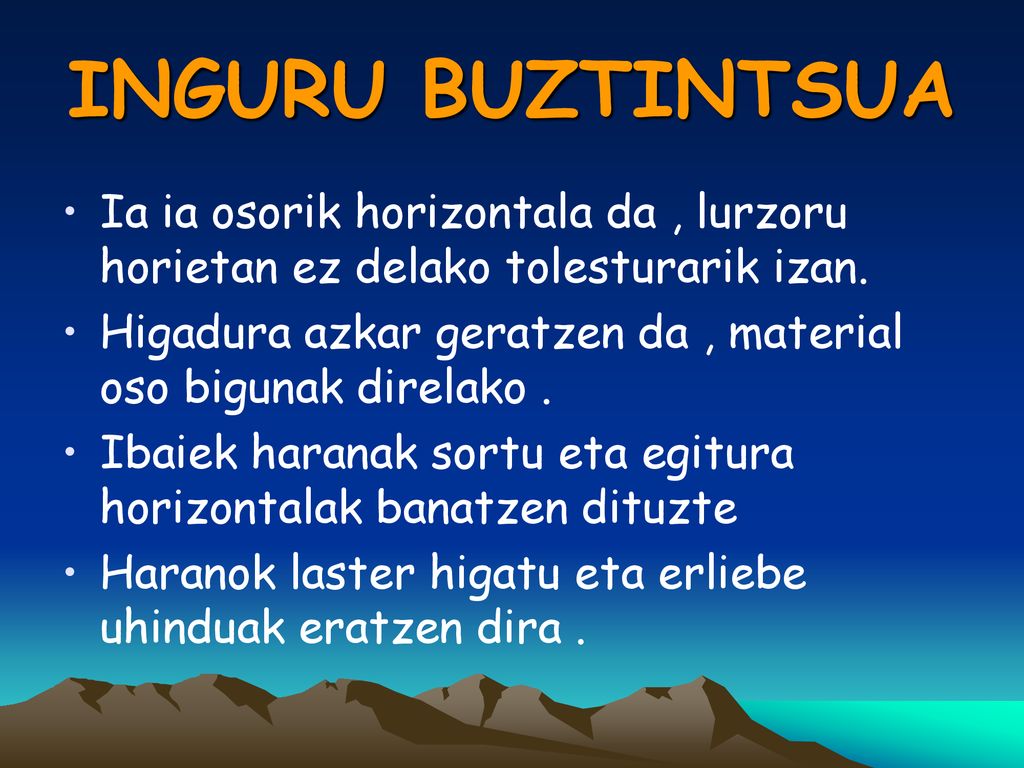 INGURU BUZTINTSUA Ia ia osorik horizontala da , lurzoru horietan ez delako tolesturarik izan.