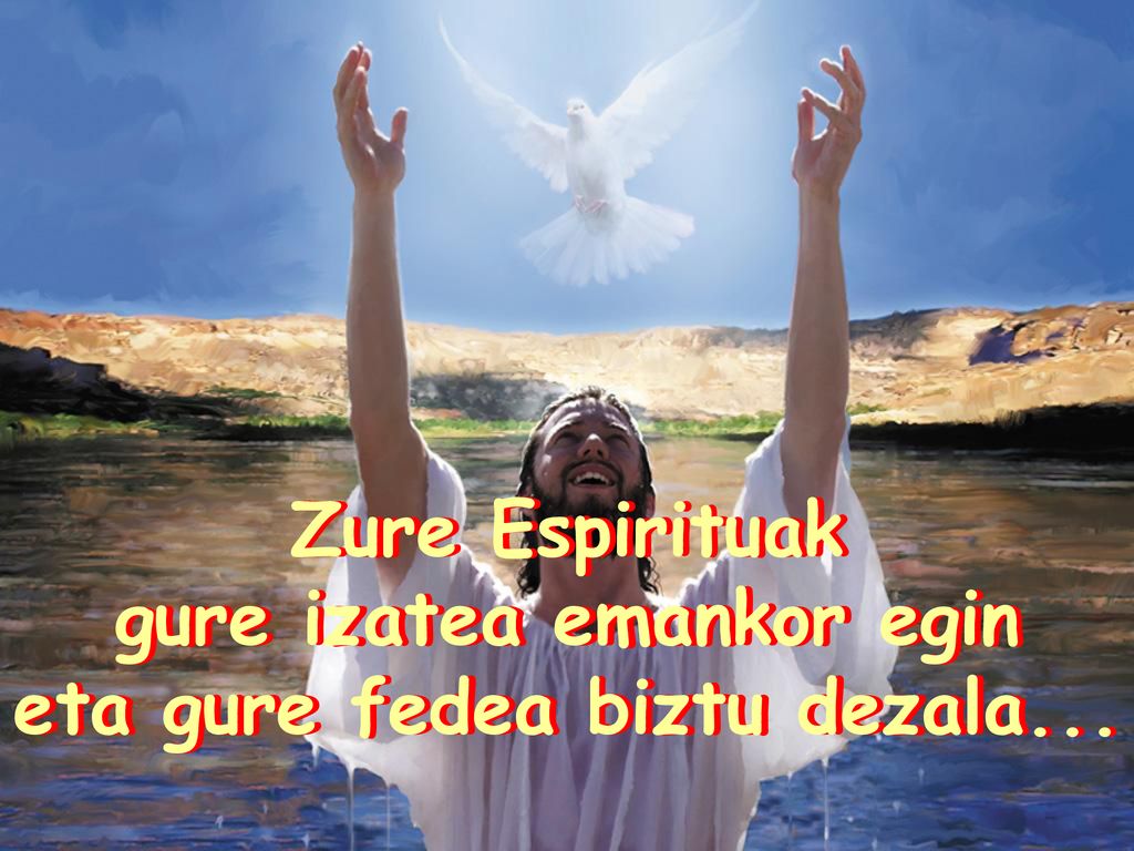 gure izatea emankor egin eta gure fedea biztu dezala...