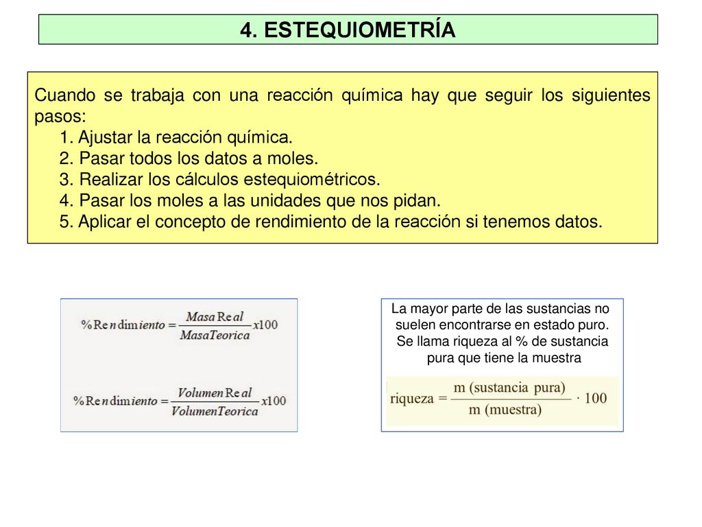 4. ESTEQUIOMETRÍA Cuando se trabaja con una reacción química hay que seguir los siguientes pasos: 1. Ajustar la reacción química.