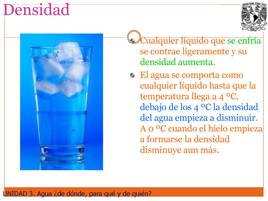 Densidad Cualquier líquido que se enfría se contrae ligeramente y su densidad aumenta.