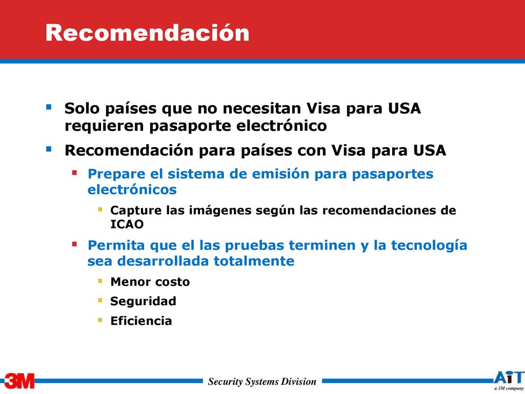 Recomendación Solo países que no necesitan Visa para USA requieren pasaporte electrónico. Recomendación para países con Visa para USA.