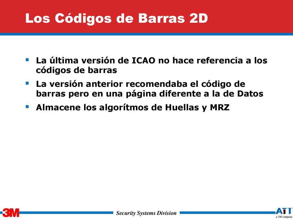 Los Códigos de Barras 2D La última versión de ICAO no hace referencia a los códigos de barras.