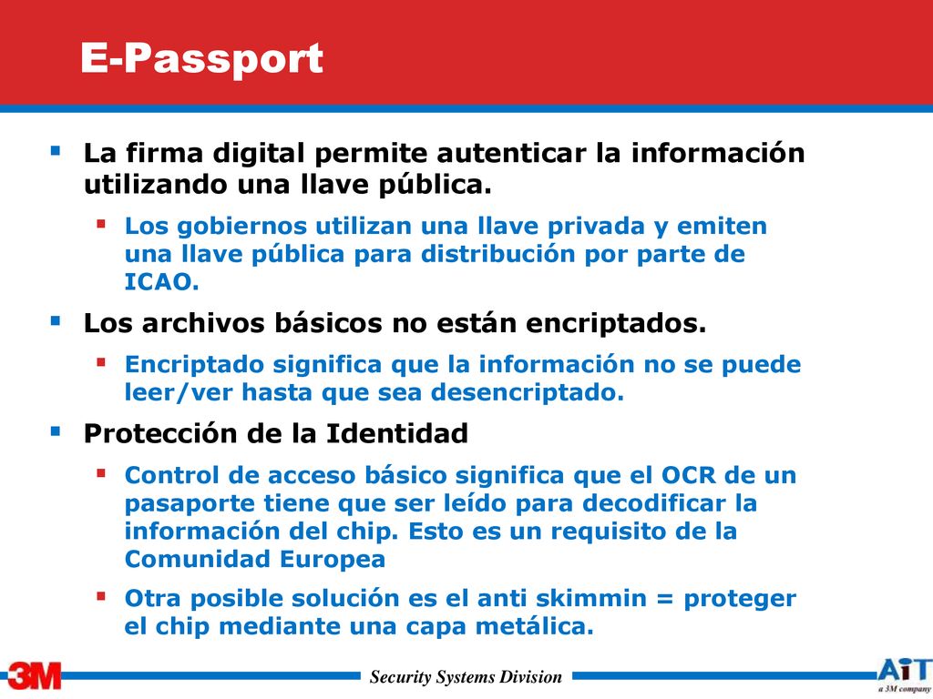 E-Passport La firma digital permite autenticar la información utilizando una llave pública.