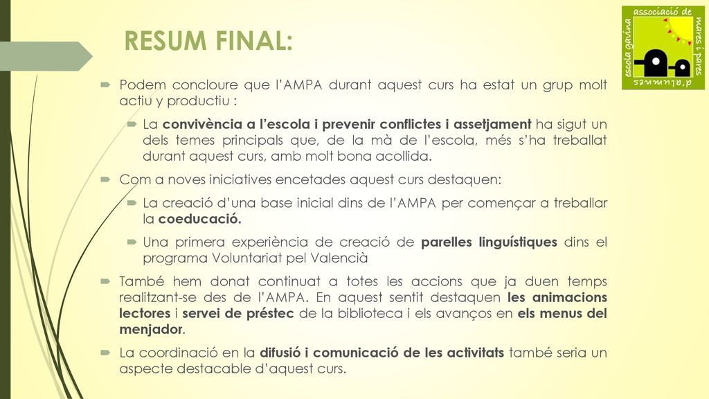 RESUM FINAL: Podem concloure que l’AMPA durant aquest curs ha estat un grup molt actiu y productiu :