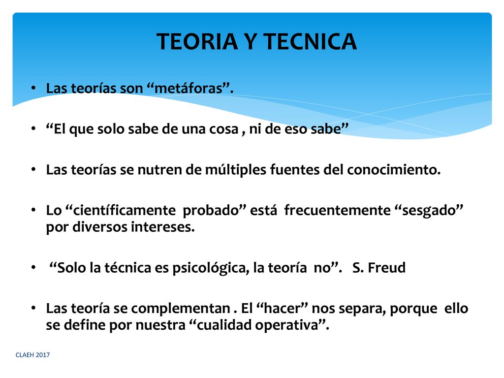 TEORIA Y TECNICA Las teorías son metáforas .