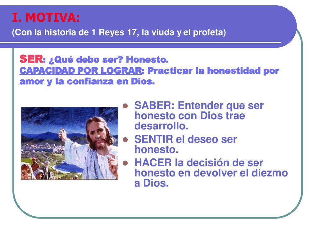 I. MOTIVA: (Con la historia de 1 Reyes 17, la viuda y el profeta)