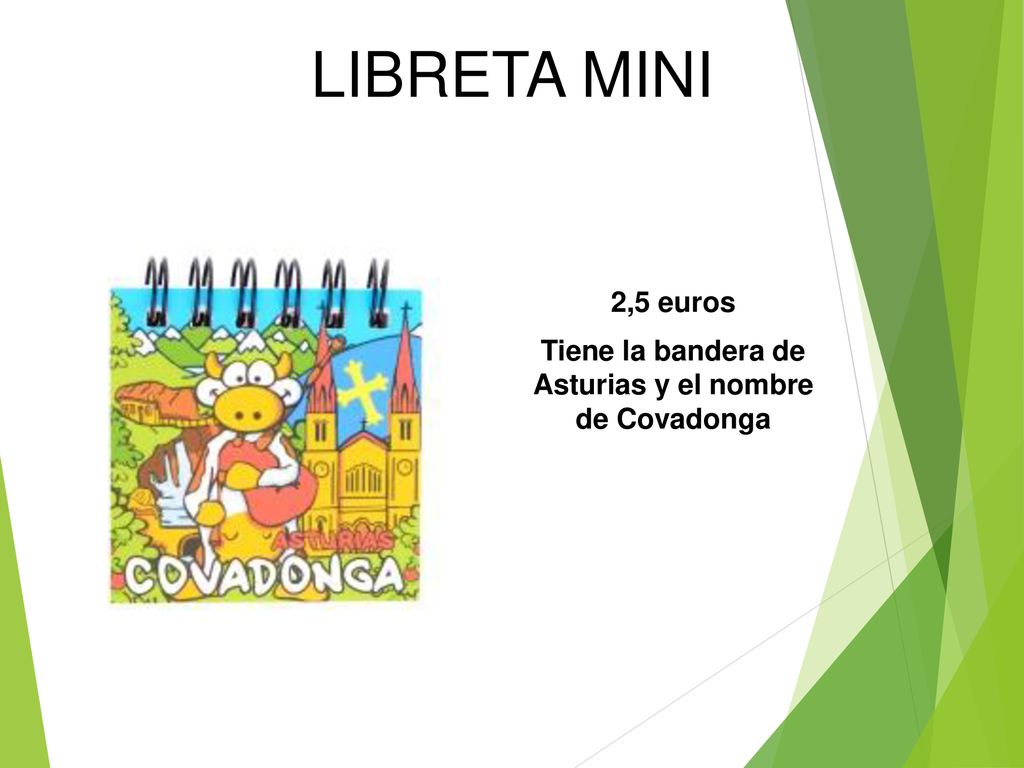 Tiene la bandera de Asturias y el nombre de Covadonga