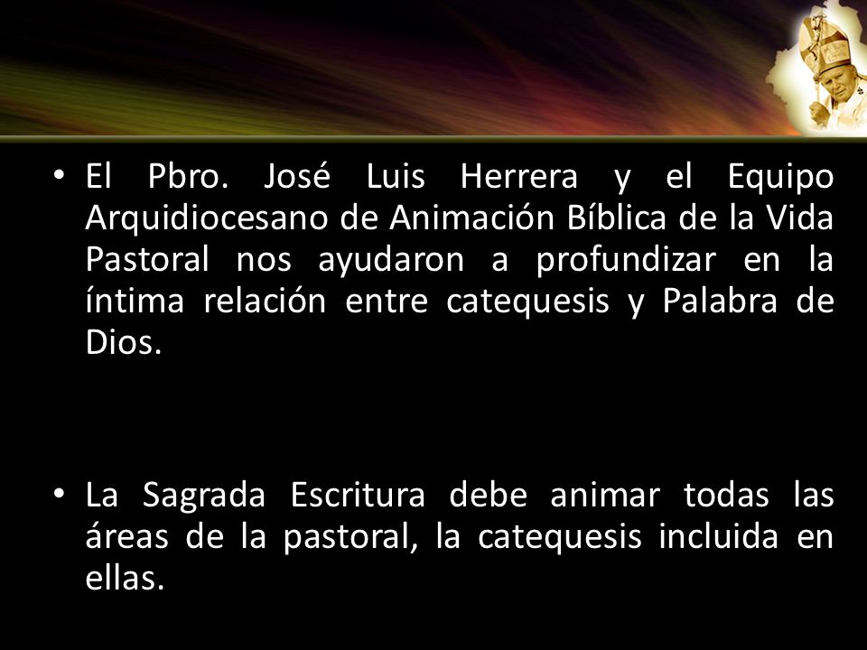 El Pbro. José Luis Herrera y el Equipo Arquidiocesano de Animación Bíblica de la Vida Pastoral nos ayudaron a profundizar en la íntima relación entre catequesis y Palabra de Dios.