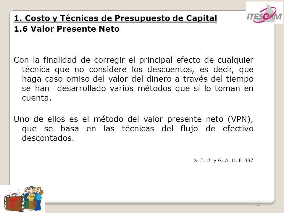 1. Costo y Técnicas de Presupuesto de Capital 1.6 Valor Presente Neto