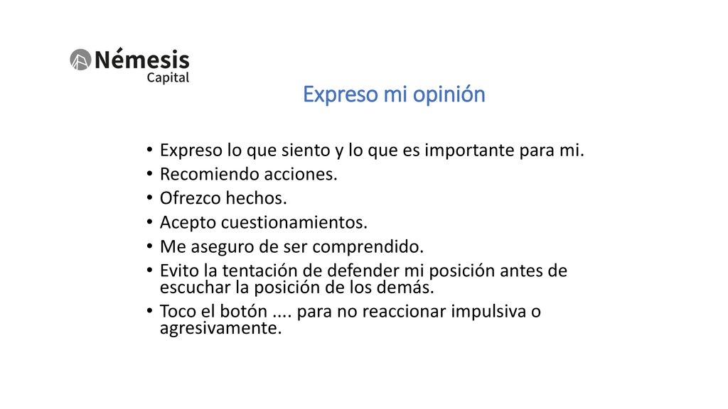 Expreso mi opinión Expreso lo que siento y lo que es importante para mi. Recomiendo acciones. Ofrezco hechos.