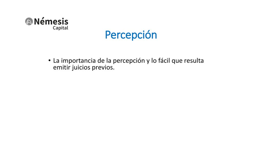 Percepción La importancia de la percepción y lo fácil que resulta emitir juicios previos.