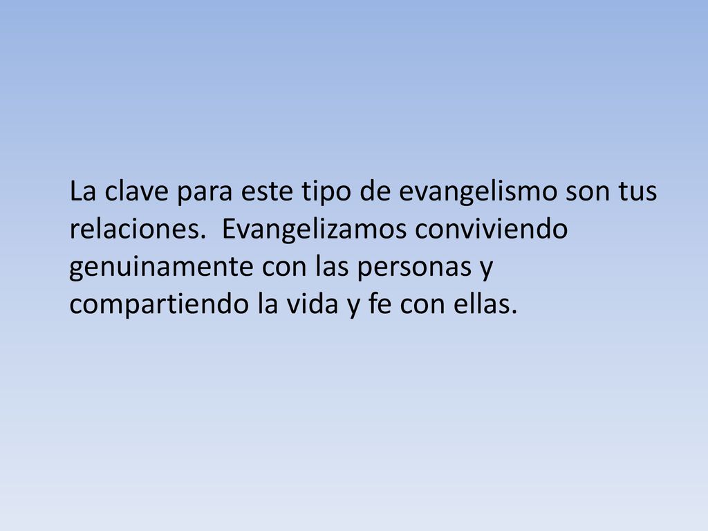 La clave para este tipo de evangelismo son tus relaciones
