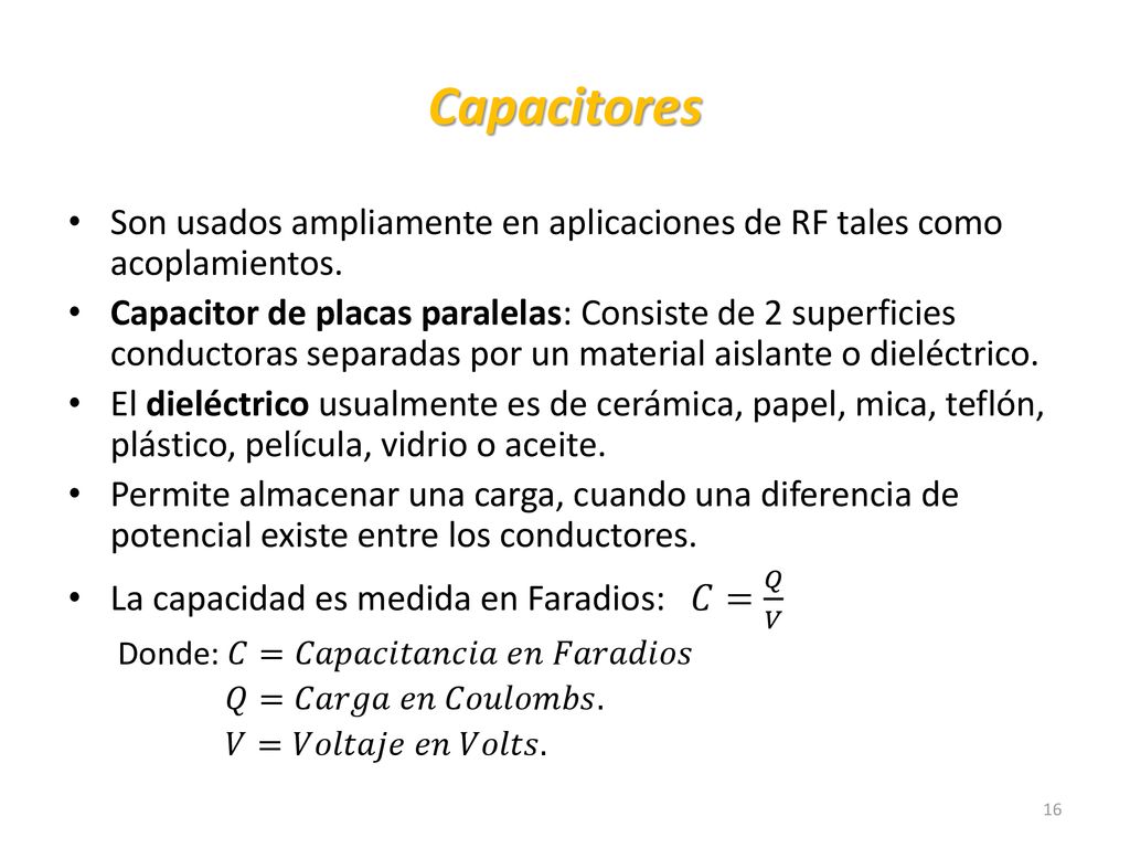 Capacitores Son usados ampliamente en aplicaciones de RF tales como acoplamientos.