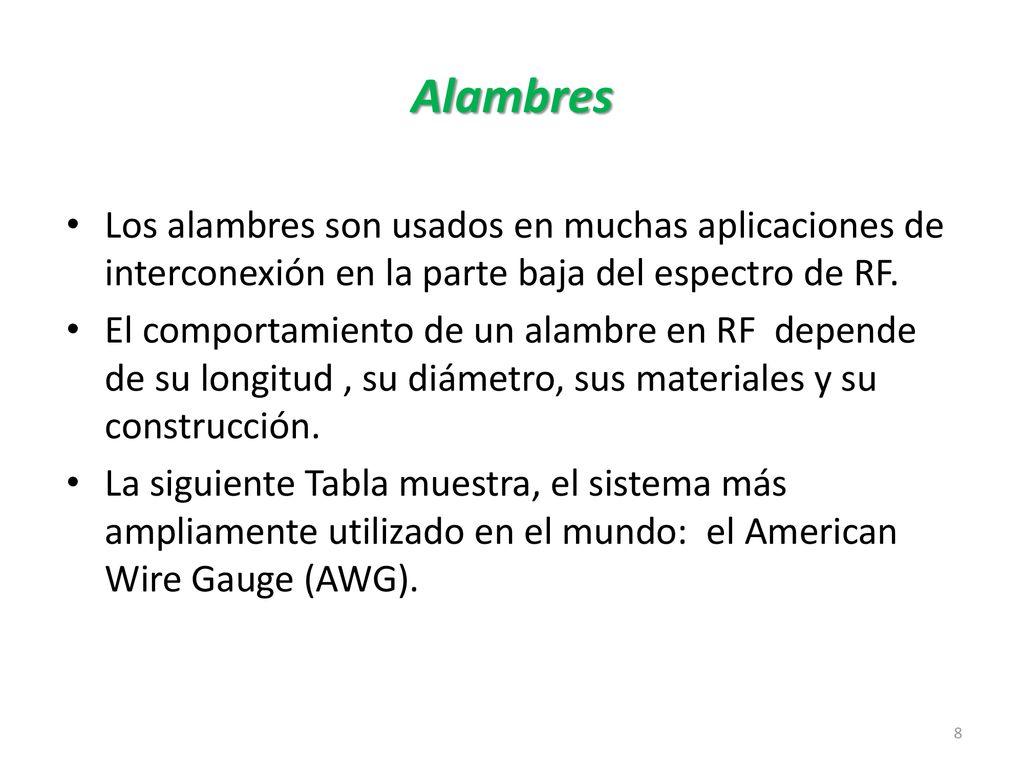 Alambres Los alambres son usados en muchas aplicaciones de interconexión en la parte baja del espectro de RF.