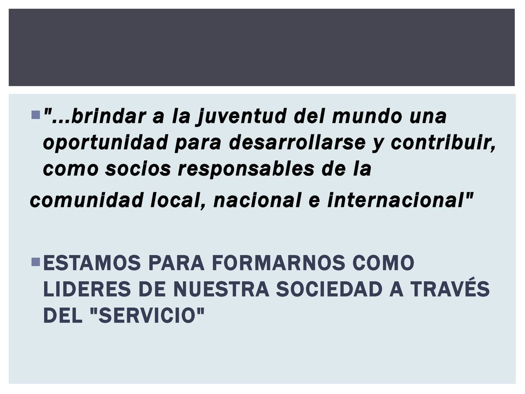 ...brindar a la juventud del mundo una oportunidad para desarrollarse y contribuir, como socios responsables de la