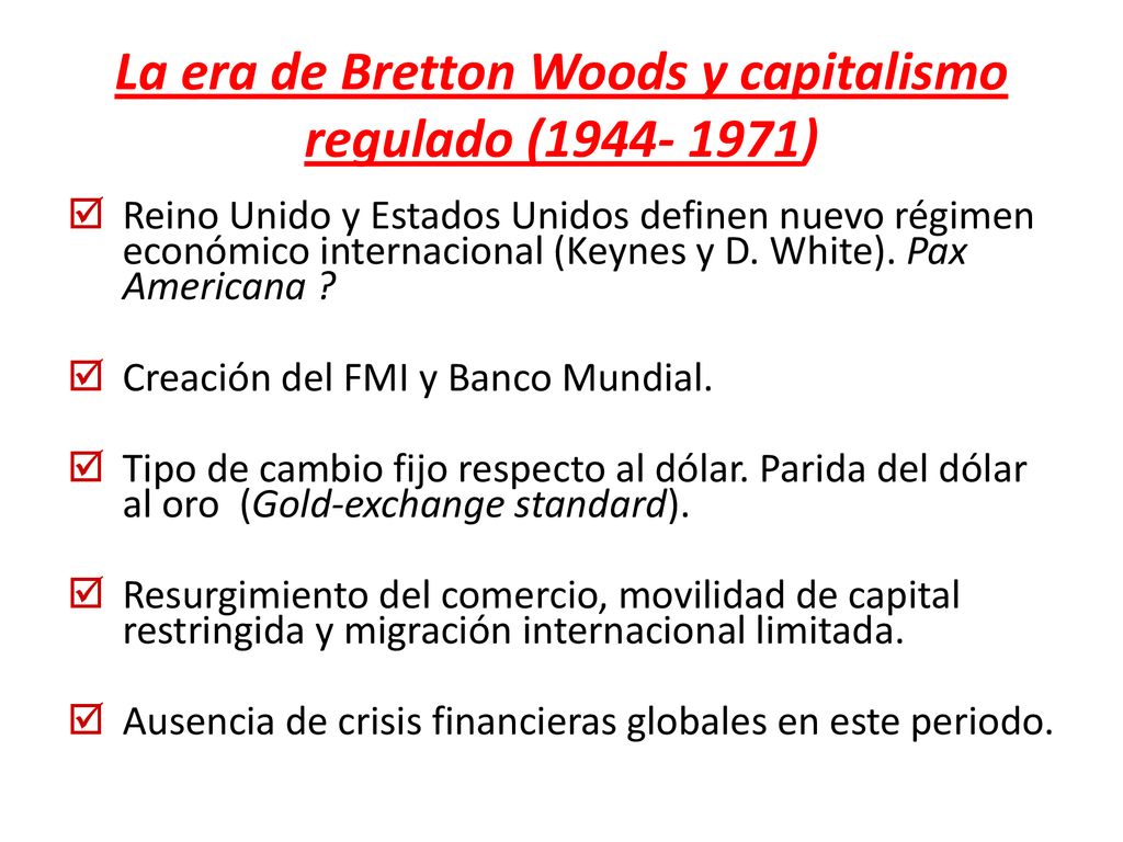 La era de Bretton Woods y capitalismo regulado ( )