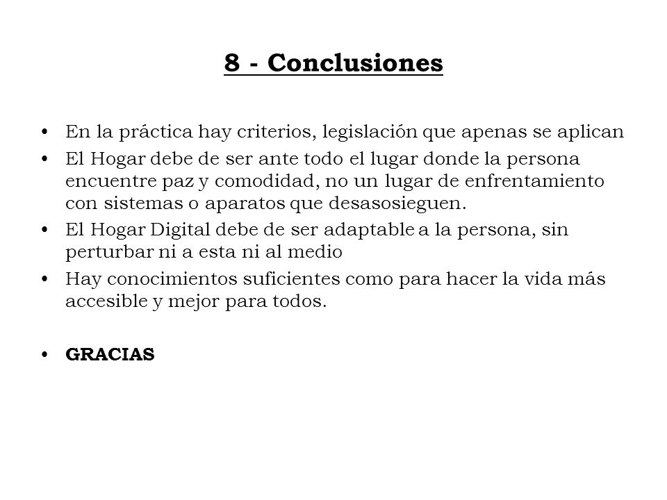 8 - Conclusiones En la práctica hay criterios, legislación que apenas se aplican.