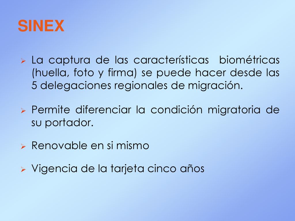 SINEX La captura de las características biométricas (huella, foto y firma) se puede hacer desde las 5 delegaciones regionales de migración.