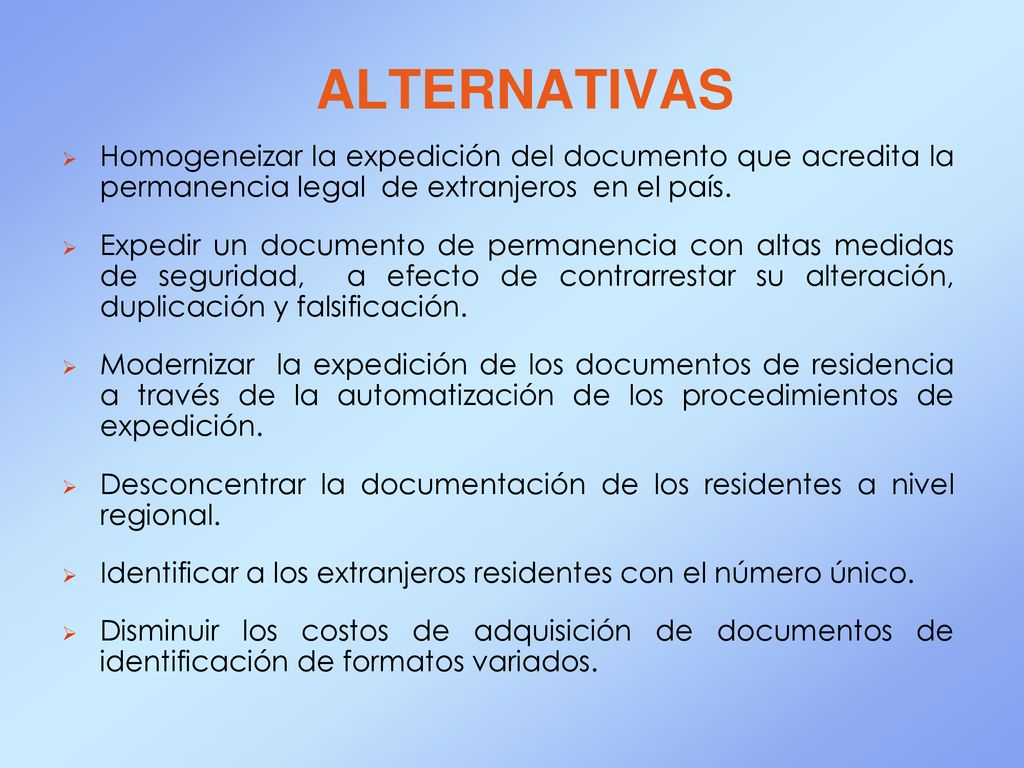 ALTERNATIVAS Homogeneizar la expedición del documento que acredita la permanencia legal de extranjeros en el país.